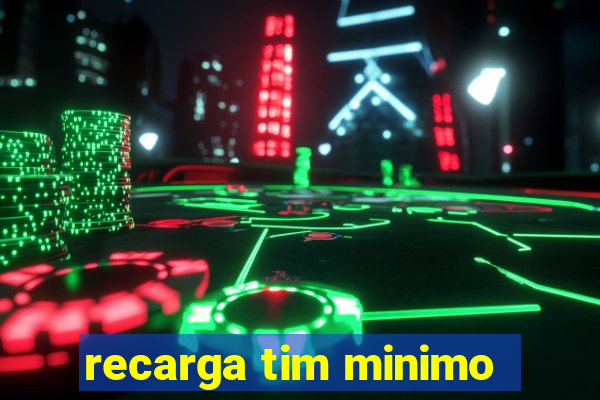 recarga tim minimo